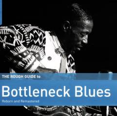 The rough guide to bottleneck blues : reborn and remastered