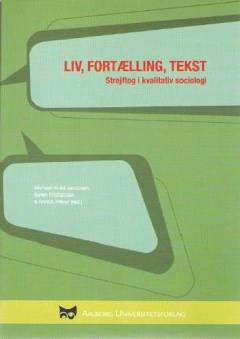 Liv, fortælling, tekst : strejftog i kvalitativ sociologi