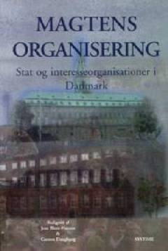 Magtens organisering : stat og interesseorganisationer i Danmark