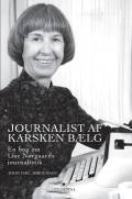 Journalist af karsken bælg. En bog om Lise Nørgaards journalistik