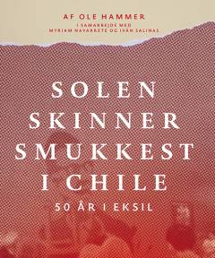 Solen skinner smukkest i Chile : 50 år i eksil