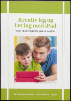Kreativ leg og læring med iPad : idéer til aktiviteter for børn og forældre