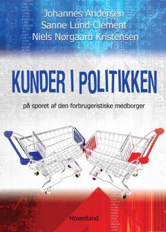Kunder i politikken : på sporet af den forbrugeristiske medborger