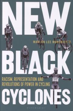 New black cyclones : racism, representation and revolutions of power in cycling
