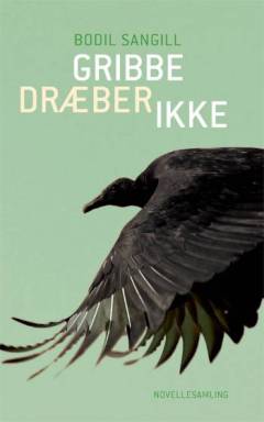 Gribbe dræber ikke : novellesamling