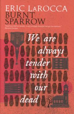 We are always tender with our dead