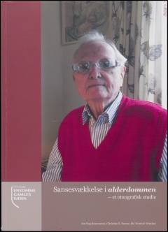 Sansesvækkelse i alderdommen : et etnografisk studie