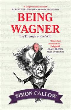 Being Wagner : the triumph of the will