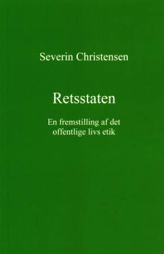 Retsstaten : en fremstilling af det offentlige livs etik