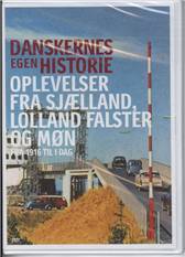 Danskernes egen historie. Oplevelser fra Sjælland, Lolland Falster og Møn : fra 1916 til i dag