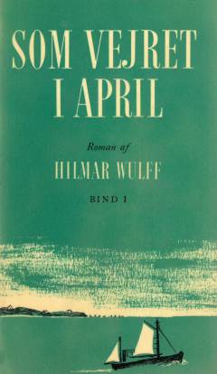 Som vejret i april. Bind 1