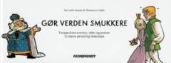 Gør verden smukkere. Bind 1 : Terapeutiske eventyr, idéer og øvelser til større personligt lederskab