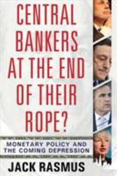 Central bankers at the end of their rope? : monetary policy and the coming depression