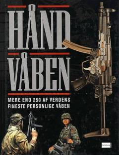 Håndvåben : mere end 250 af verdens fineste personlige våben