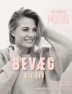 Bevæg dit liv : mærk dig selv og din krop gennem dans og bevægelse