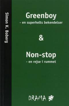 Greenboy - en superhelts bekendelser & Non-stop - en rejse i rummet