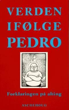 Verden ifølge Pedro : forklaringen på alting