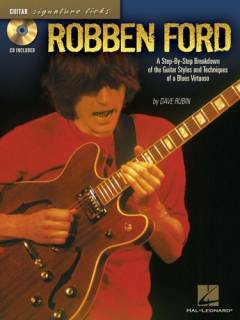 Robben Ford : a step-by-step breakdown of the guitar styles and techniques of a blues virtuoso