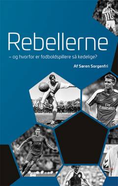 Rebellerne : og hvorfor er fodboldspillere så kedelige?