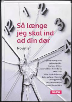 Så længe jeg skal ind ad din dør : stemmer til et stumt fag : 10 danske forfatteres noveller inspireret af 10 social- og sundhedsmedarbejderes hverdag