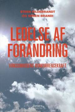 Ledelse af forandring : virksomhedens konkurrencekraft