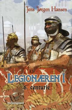 Legionæren. Bind 1 : 6. centurie