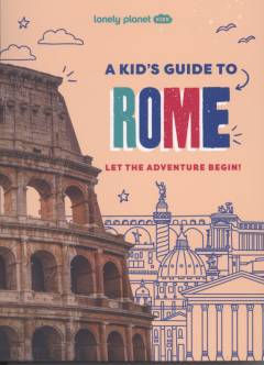 A kid's guide to Rome : let the adventure begin!