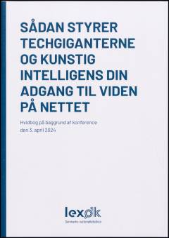Sådan styrer techgiganterne og kunstig intelligens din adgang til viden på nettet : hvidbog på baggrund af konference den 3. april 2024