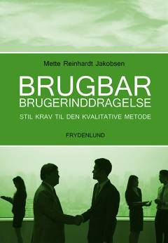 Brugbar brugerinddragelse : stil krav til den kvalitative metode