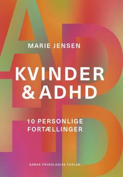 Kvinder & ADHD : 10 personlige fortællinger