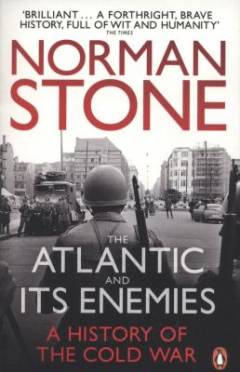 The Atlantic and its enemies : a history of the Cold War