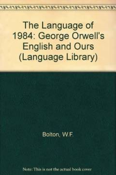 The language of 1984 : Orwell's English and ours
