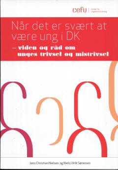 Når det er svært at være ung i DK : viden og råd om unges trivsel og mistrivsel