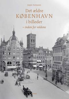 Det ældre København i billeder. Inden for voldene