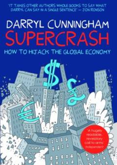 Supercrash : how to hijack the global economy