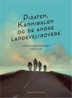 Piraten, Kannibalen og de andre landevejsrøvere : cykelhistorier for børn