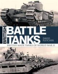 British battle tanks : British-made tanks of World War II