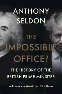 The impossible office? : the history of the British prime minister