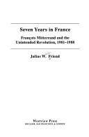 Seven years in France : François Mitterrand and the unintended revolution, 1981-1988