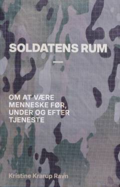 Soldatens rum : om at være menneske før, under og efter tjeneste