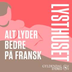 Alt lyder bedre på Fransk