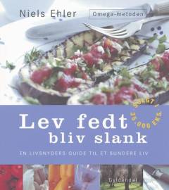 Lev fedt - bliv slank : Omega-metoden : en livsnyders guide til et sundere liv