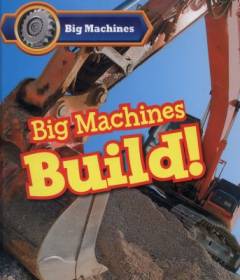 Big machines build!