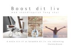 Boost dit liv : med skandinavisk feng shui