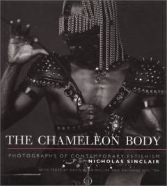 The chameleon body : photographs of contemporary fetishism