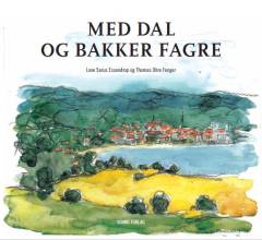 Med dal og bakker fagre : en lystvandring i billeder og ord fra egnen ved Aabenraa