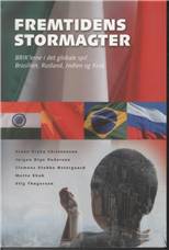 Fremtidens stormagter : BRIK'erne i det globale spil : Brasilien, Rusland, Indien og Kina
