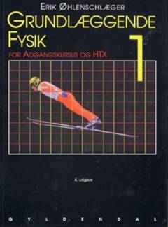 Grundlæggende fysik. Bind 1 : For adgangskursus og HTX
