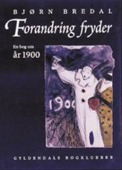 Forandring fryder : en bog om år 1900