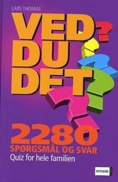 Ved du det? : \2280 spørgsmål\ og svar : quiz for hele familien
